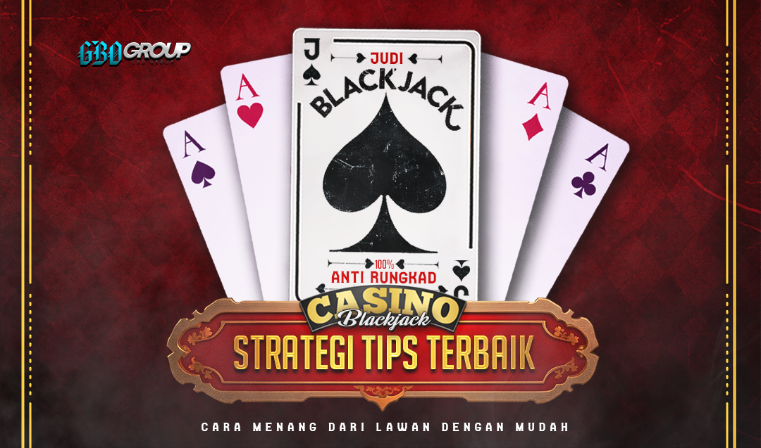 Bermain Judi Blackjack Anti Rungkat: Strategi dan Tips Terbaik
