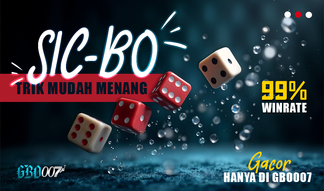 Trik Mudah Menang Main Kasino Sic Bo Online Di Situs Gbo007