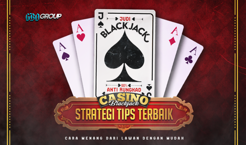 Bermain Judi Blackjack Anti Rungkat: Strategi dan Tips Terbaik