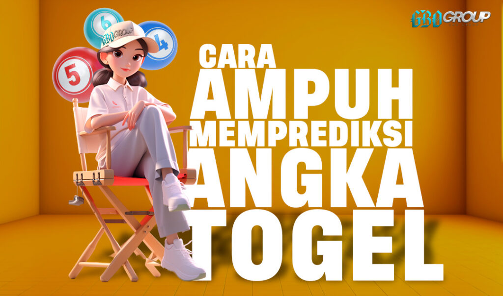 Cara Ampuh Memprediksi Angka Togel